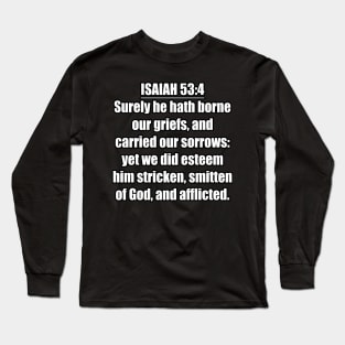 Isaiah 53:4 King James Version (KJV) Long Sleeve T-Shirt